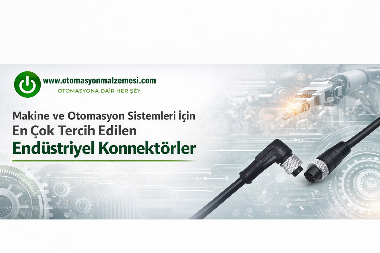 Makine ve Otomasyon Sistemleri İçin En Çok Tercih Edilen Endüstriyel Konnektörler