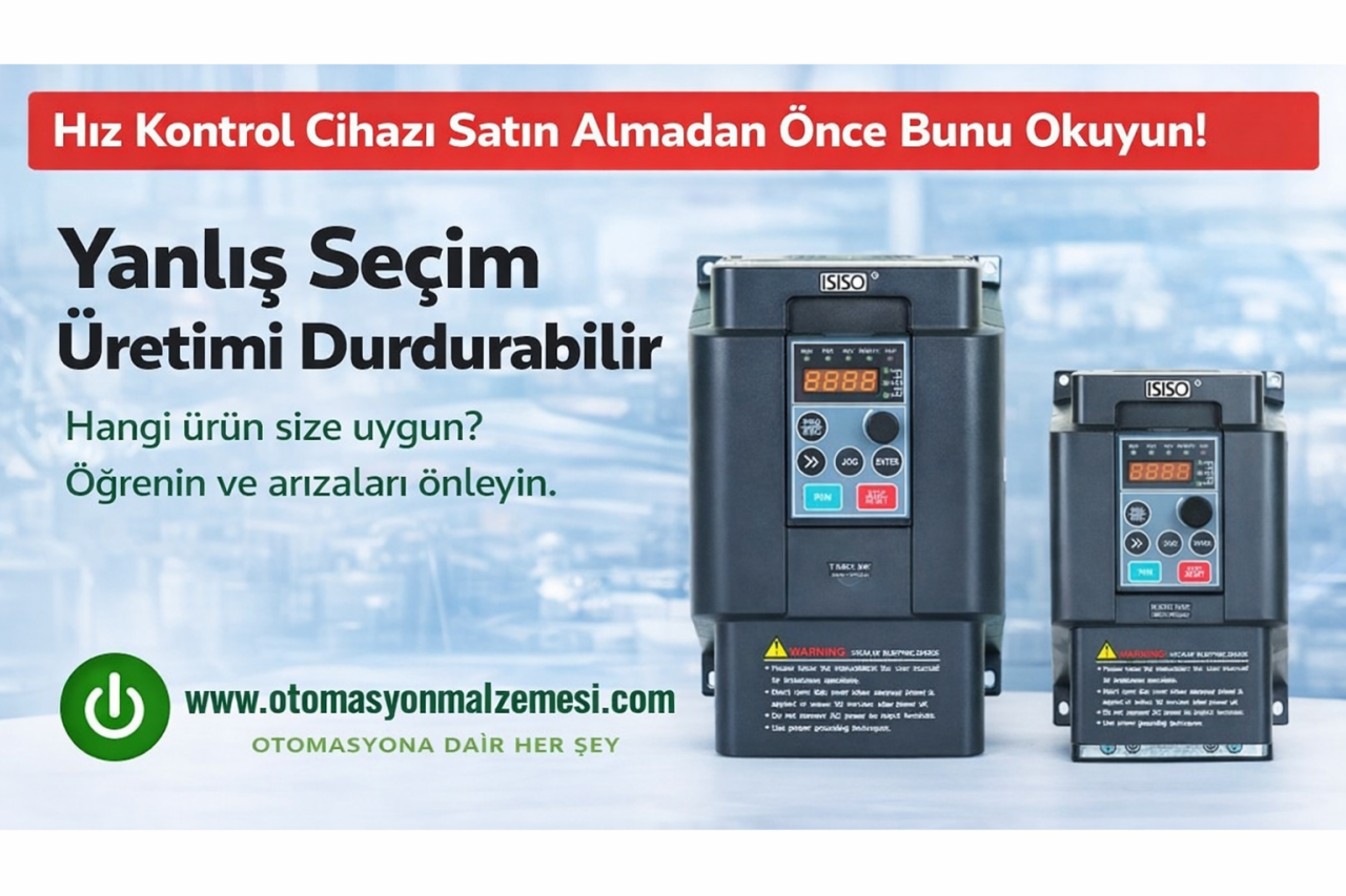 Hız Kontrol Cihazı Satın Almadan Önce Bunu Okuyun! Yanlış Seçim Üretimi Durdurabilir